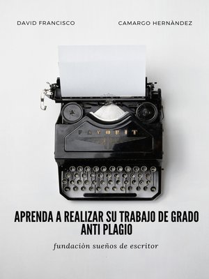 cover image of Aprenda a realizar su trabajo de grado anti plagio